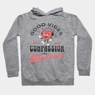 Good Vibes Start With Compassion and Kindness Hoodie